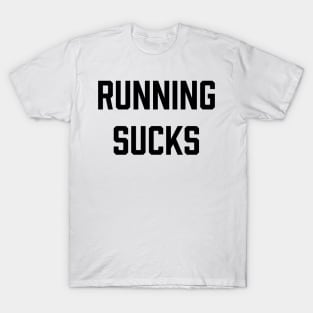 Running Sucks Gym Motivation - Gym Fitness Workout T-Shirt